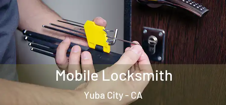  Mobile Locksmith Yuba City - CA