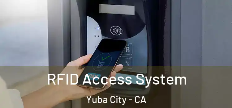  RFID Access System Yuba City - CA